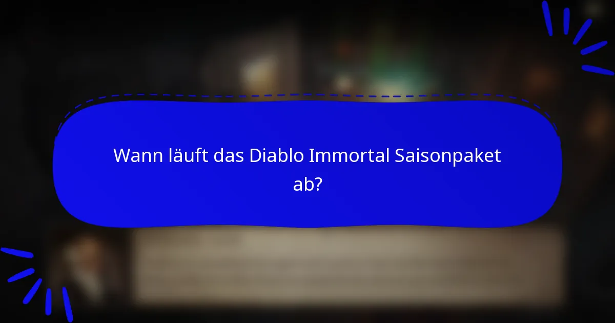 Wann läuft das Diablo Immortal Saisonpaket ab?