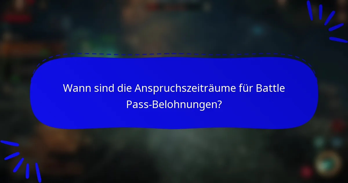Wann sind die Anspruchszeiträume für Battle Pass-Belohnungen?