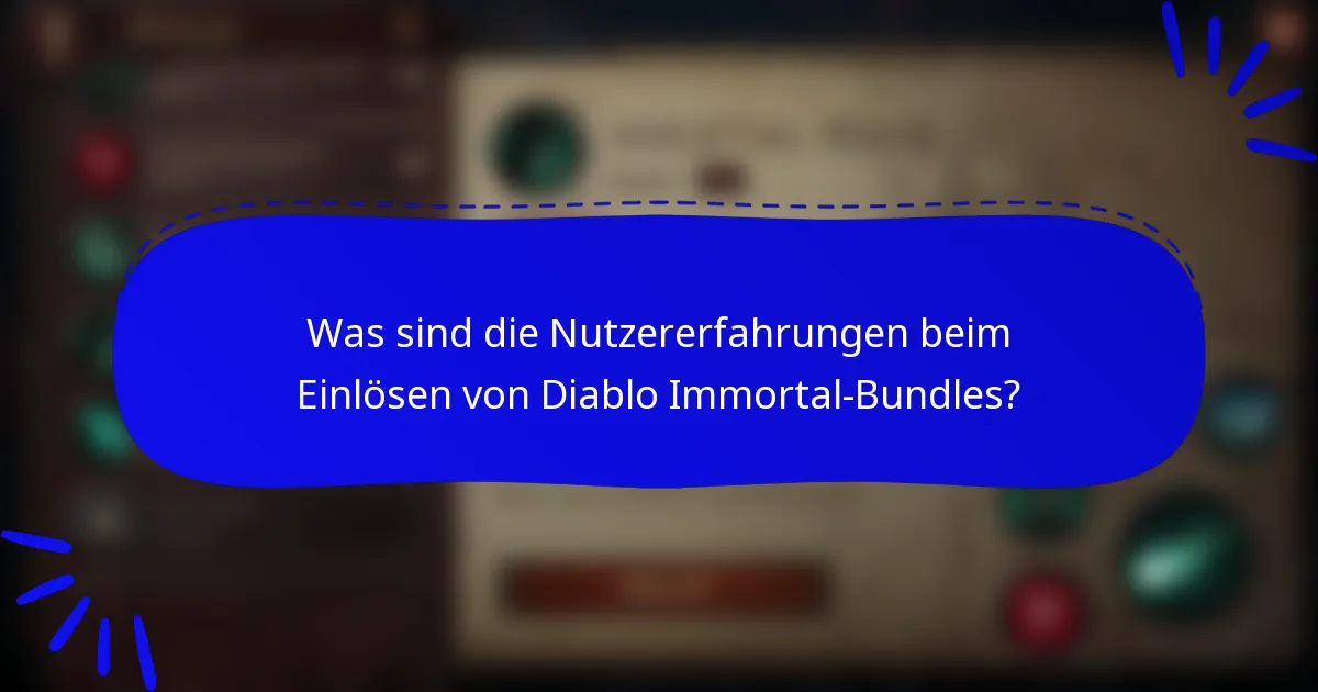 Was sind die Nutzererfahrungen beim Einlösen von Diablo Immortal-Bundles?