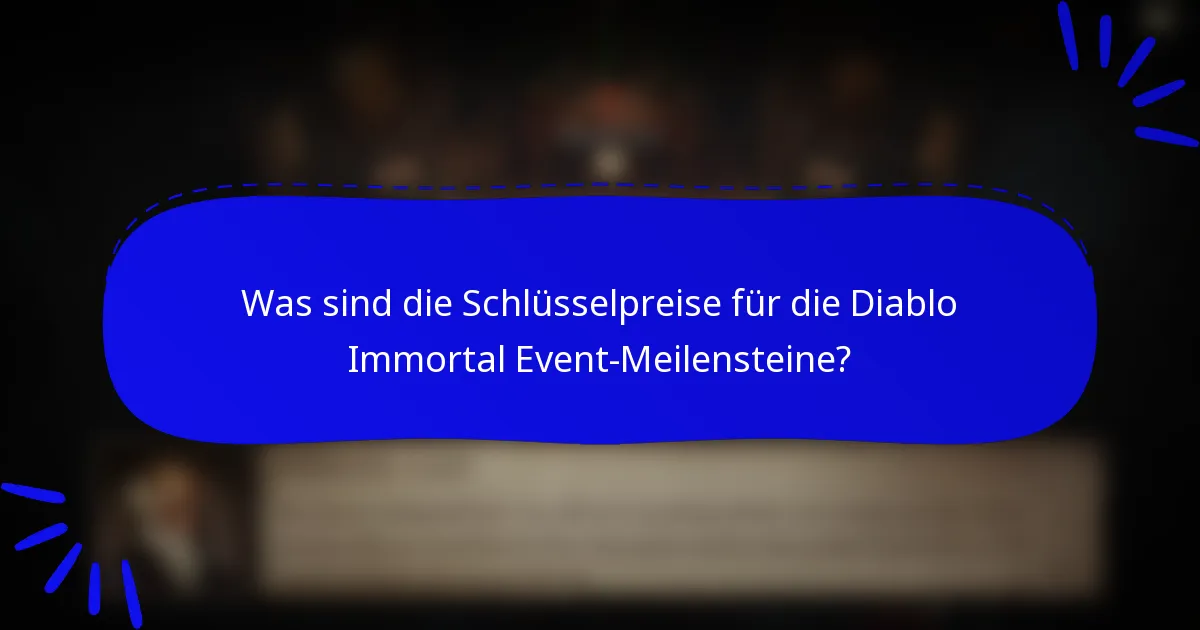 Was sind die Schlüsselpreise für die Diablo Immortal Event-Meilensteine?