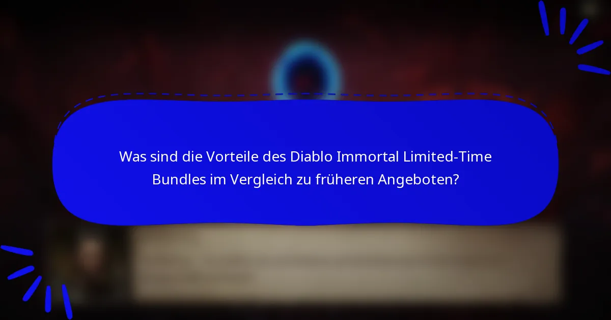 Was sind die Vorteile des Diablo Immortal Limited-Time Bundles im Vergleich zu früheren Angeboten?