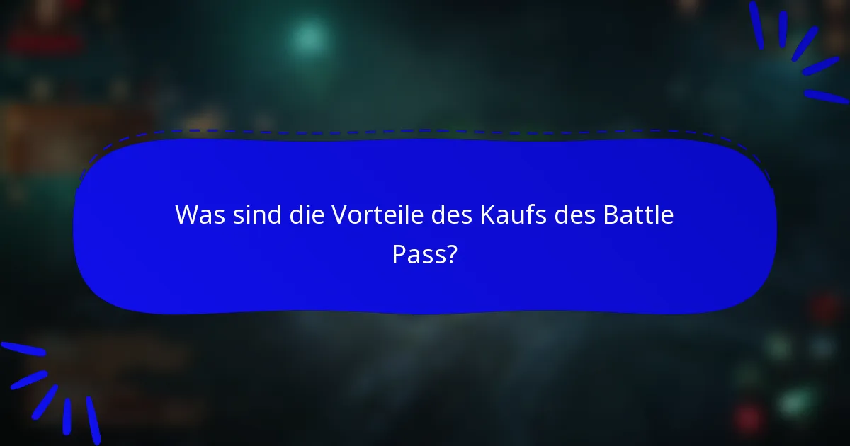 Was sind die Vorteile des Kaufs des Battle Pass?