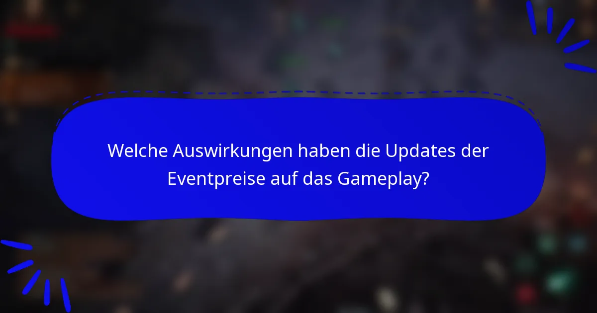 Welche Auswirkungen haben die Updates der Eventpreise auf das Gameplay?