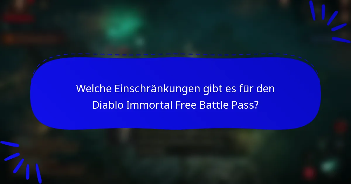 Welche Einschränkungen gibt es für den Diablo Immortal Free Battle Pass?
