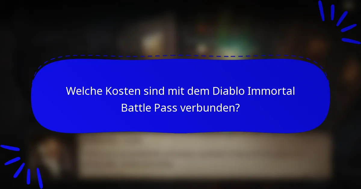 Welche Kosten sind mit dem Diablo Immortal Battle Pass verbunden?