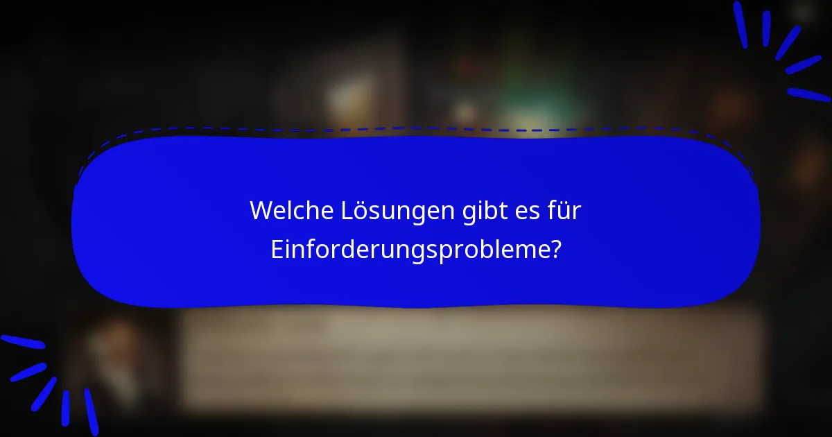 Welche Lösungen gibt es für Einforderungsprobleme?