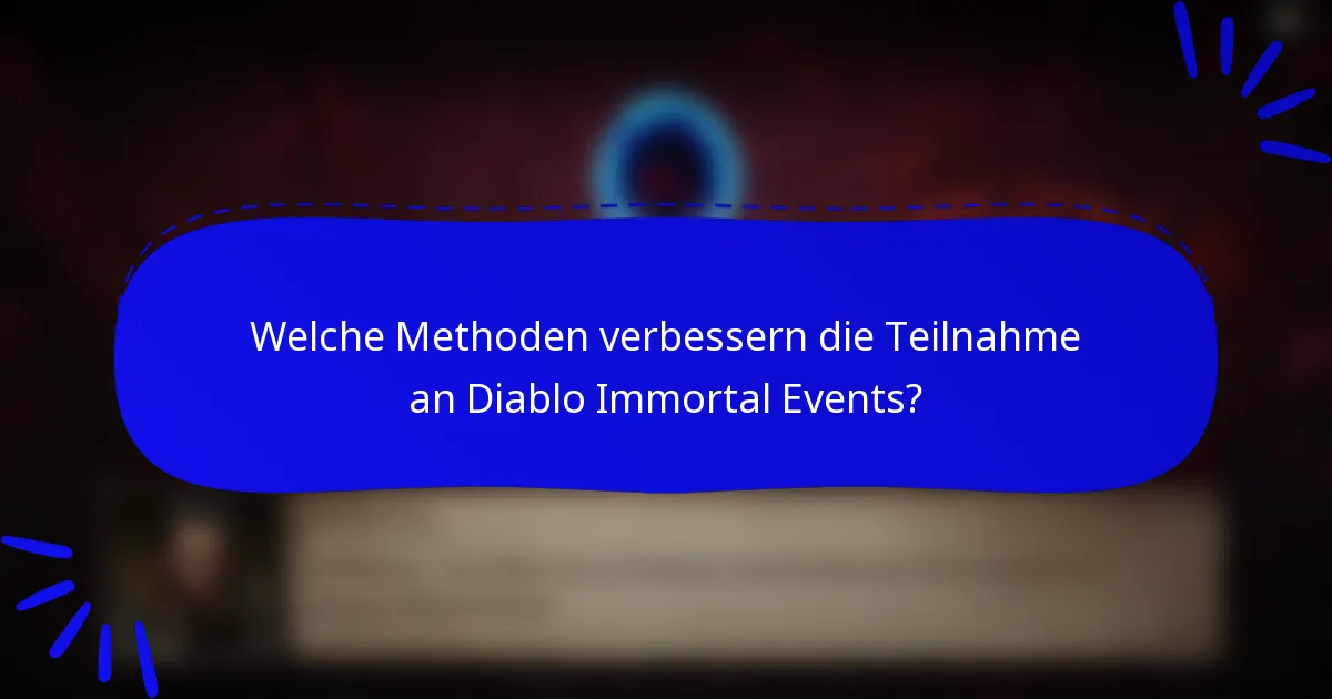 Welche Methoden verbessern die Teilnahme an Diablo Immortal Events?