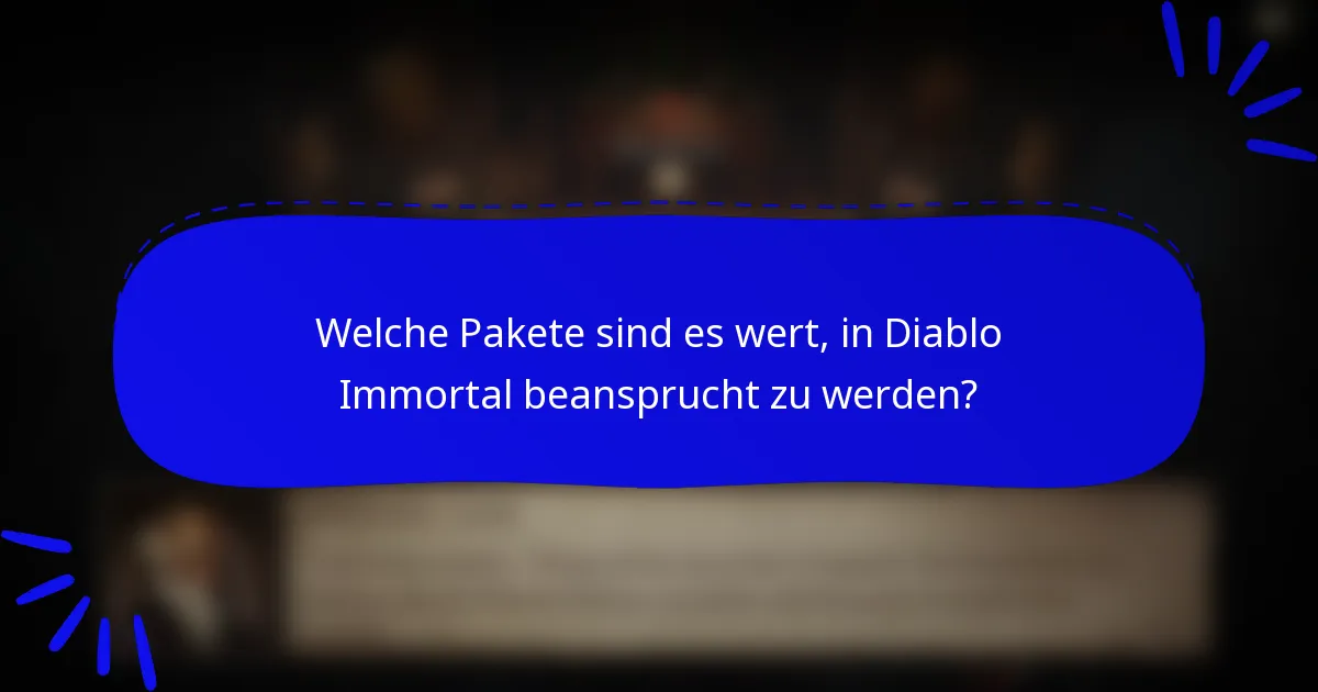 Welche Pakete sind es wert, in Diablo Immortal beansprucht zu werden?