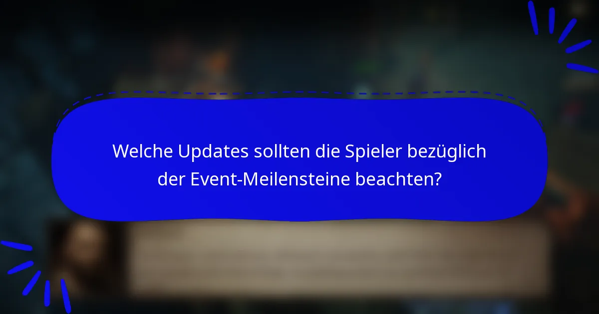Welche Updates sollten die Spieler bezüglich der Event-Meilensteine beachten?