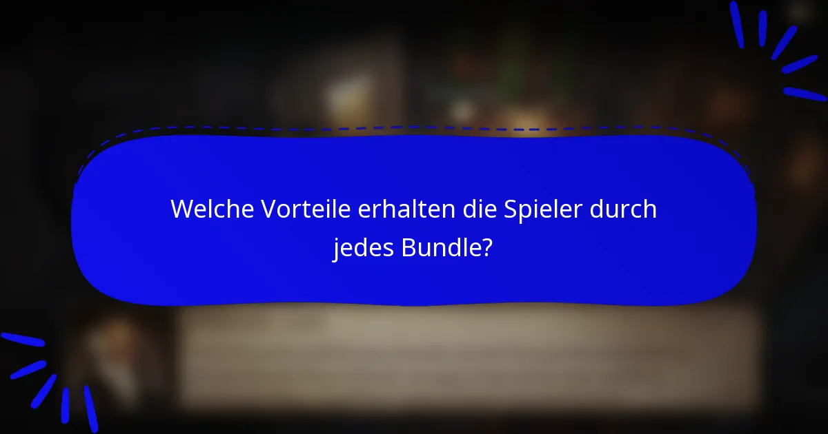 Welche Vorteile erhalten die Spieler durch jedes Bundle?