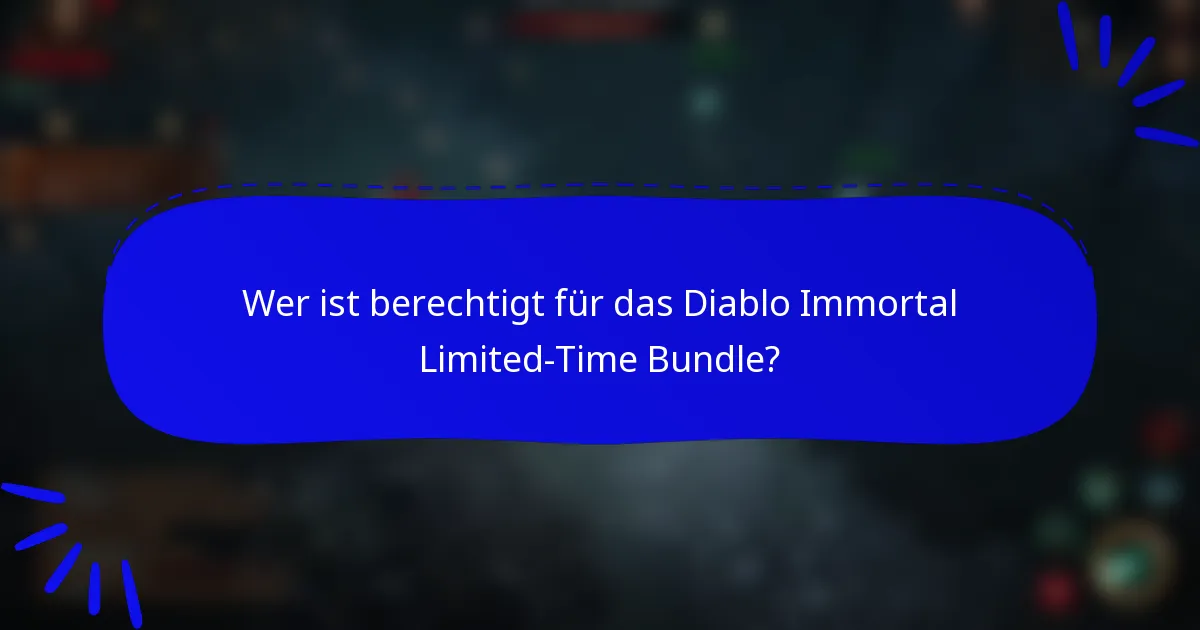 Wer ist berechtigt für das Diablo Immortal Limited-Time Bundle?