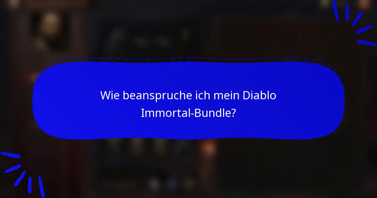 Wie beanspruche ich mein Diablo Immortal-Bundle?
