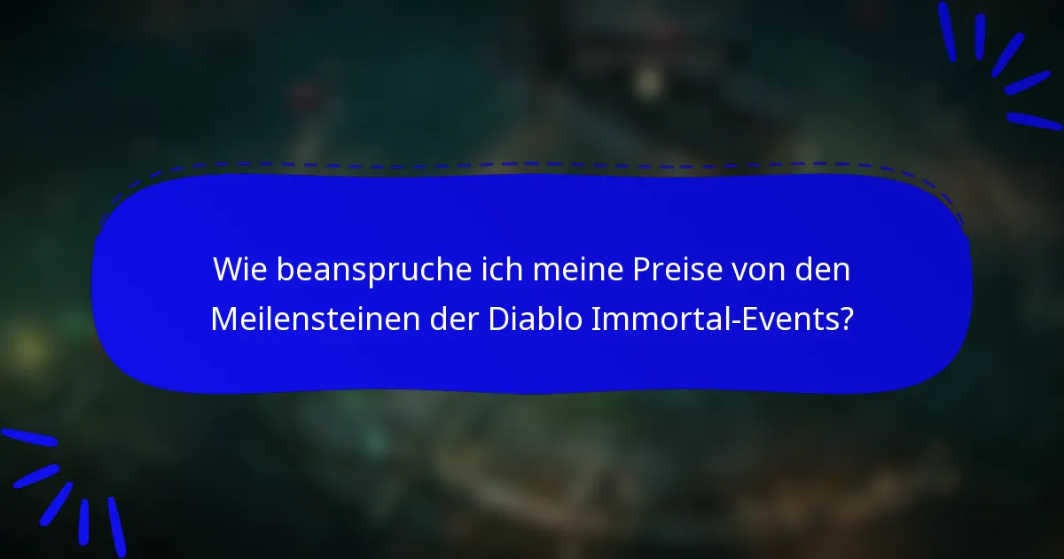 Wie beanspruche ich meine Preise von den Meilensteinen der Diablo Immortal-Events?