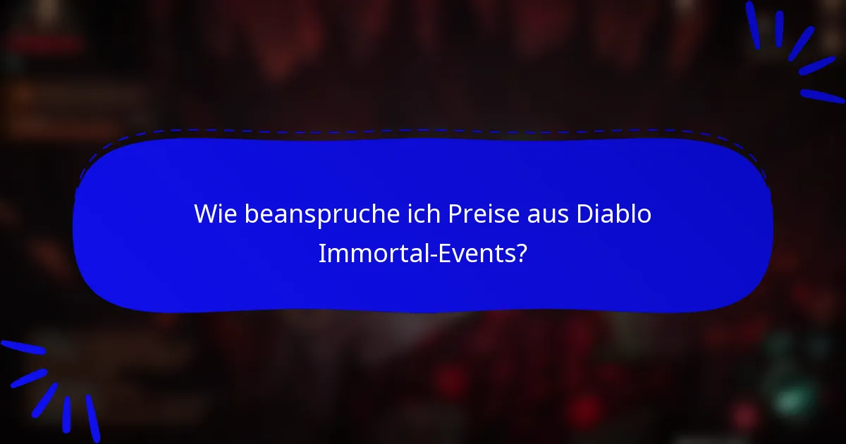 Wie beanspruche ich Preise aus Diablo Immortal-Events?