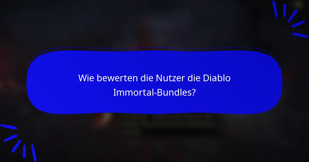 Wie bewerten die Nutzer die Diablo Immortal-Bundles?