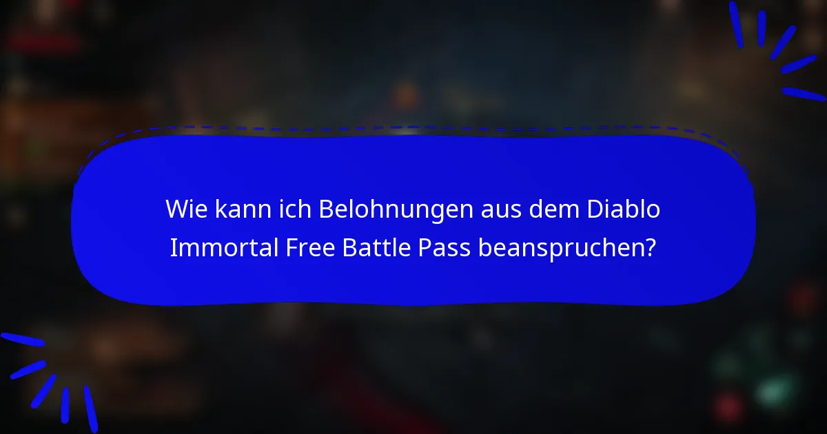 Wie kann ich Belohnungen aus dem Diablo Immortal Free Battle Pass beanspruchen?