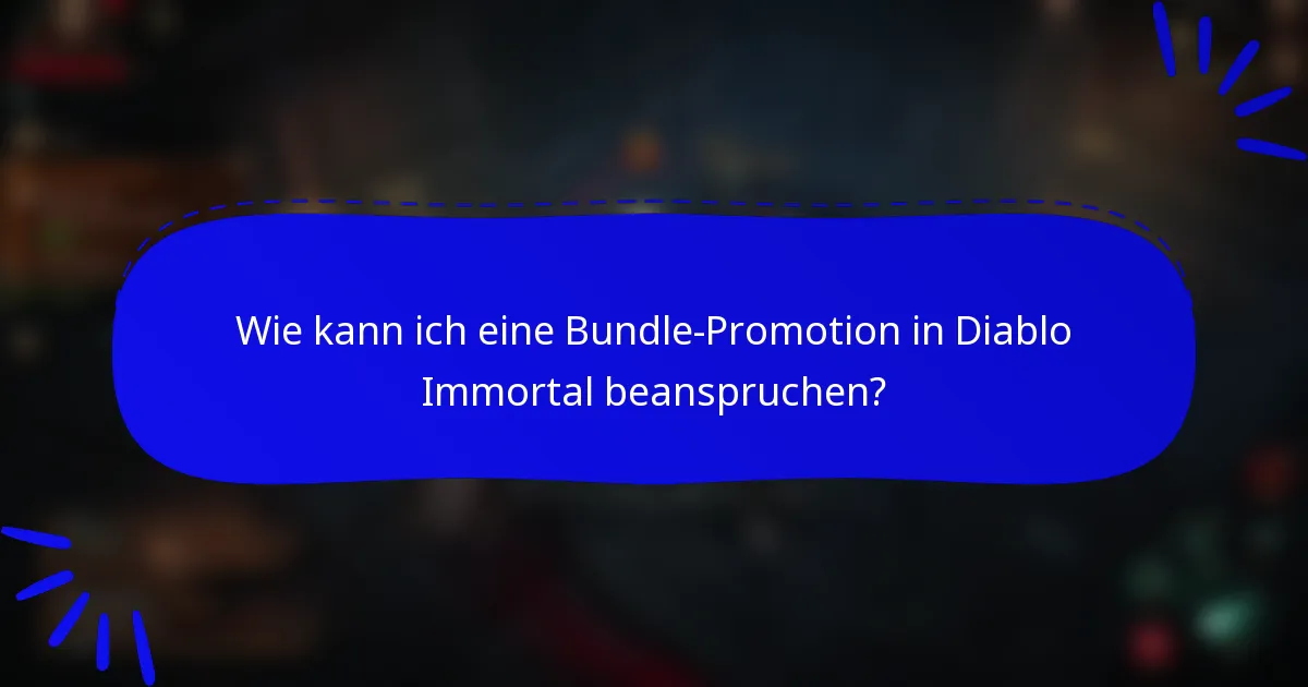 Wie kann ich eine Bundle-Promotion in Diablo Immortal beanspruchen?