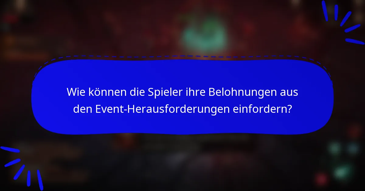 Wie können die Spieler ihre Belohnungen aus den Event-Herausforderungen einfordern?