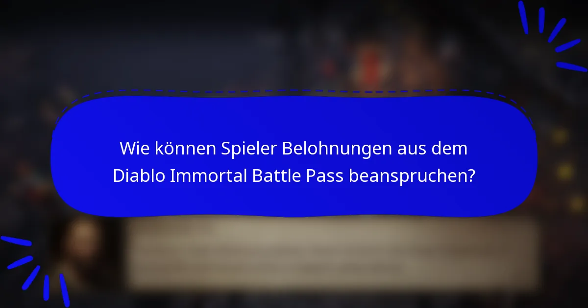 Wie können Spieler Belohnungen aus dem Diablo Immortal Battle Pass beanspruchen?