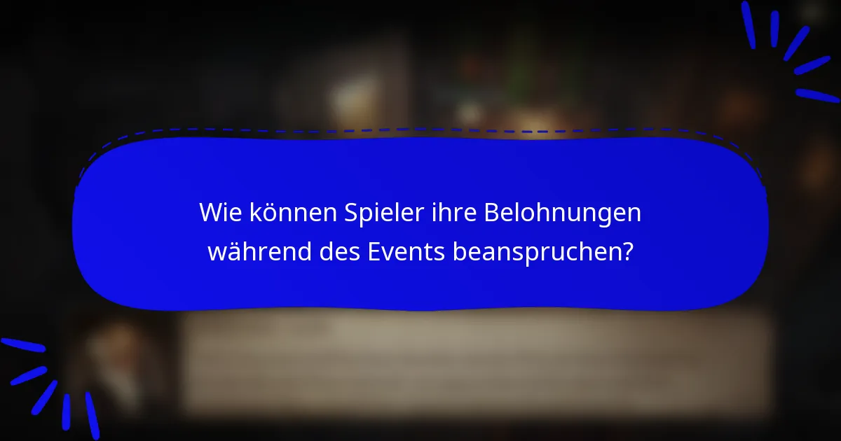 Wie können Spieler ihre Belohnungen während des Events beanspruchen?