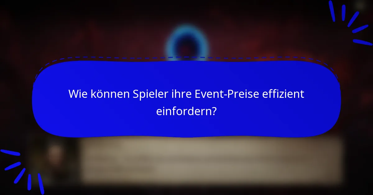 Wie können Spieler ihre Event-Preise effizient einfordern?