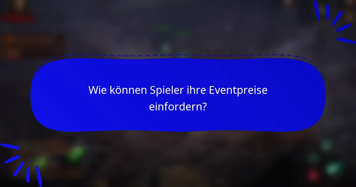 Wie können Spieler ihre Eventpreise einfordern?