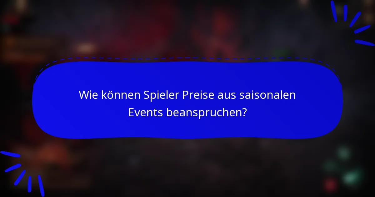 Wie können Spieler Preise aus saisonalen Events beanspruchen?