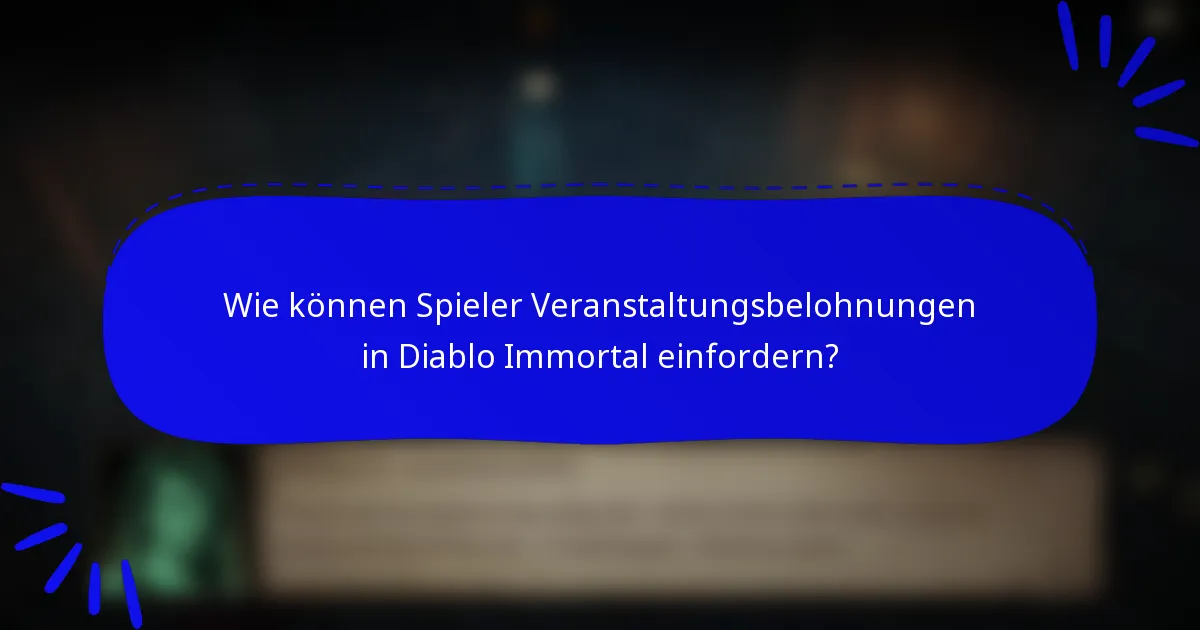 Wie können Spieler Veranstaltungsbelohnungen in Diablo Immortal einfordern?