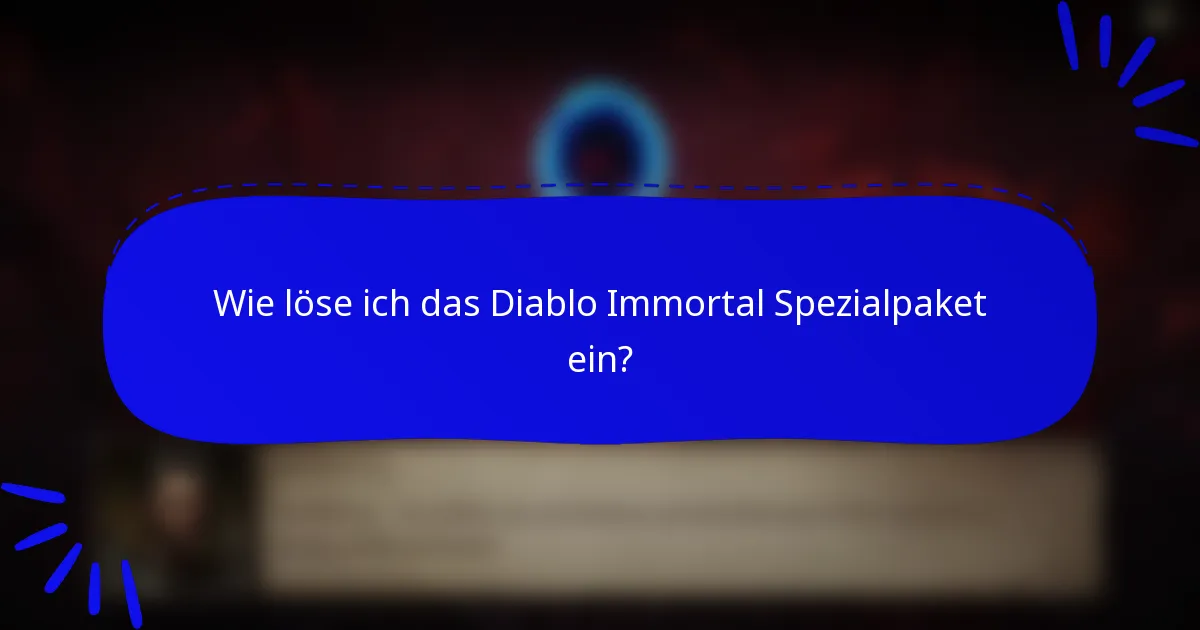 Wie löse ich das Diablo Immortal Spezialpaket ein?
