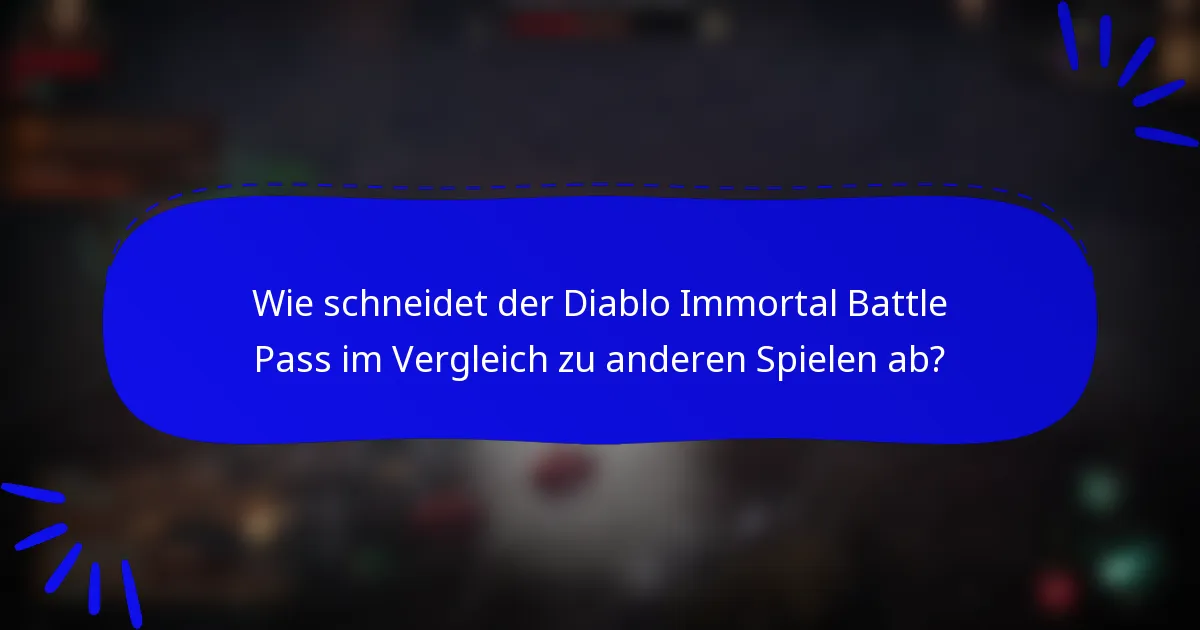 Wie schneidet der Diablo Immortal Battle Pass im Vergleich zu anderen Spielen ab?