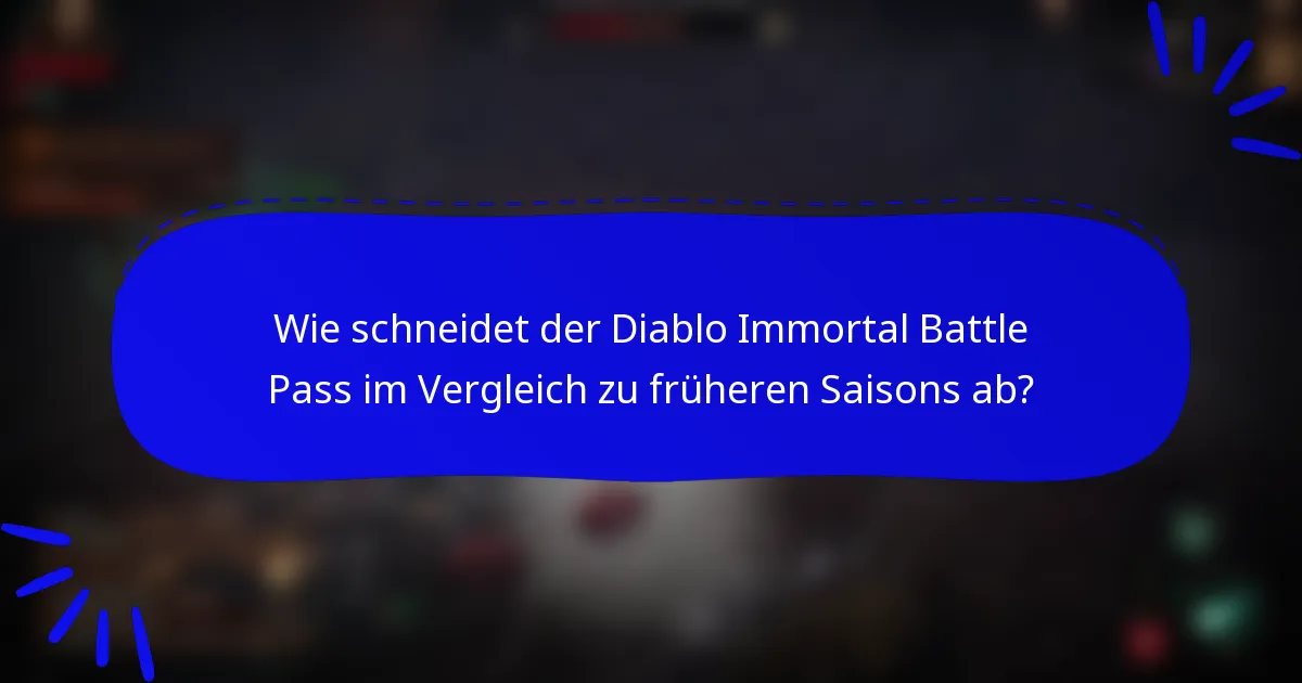Wie schneidet der Diablo Immortal Battle Pass im Vergleich zu früheren Saisons ab?