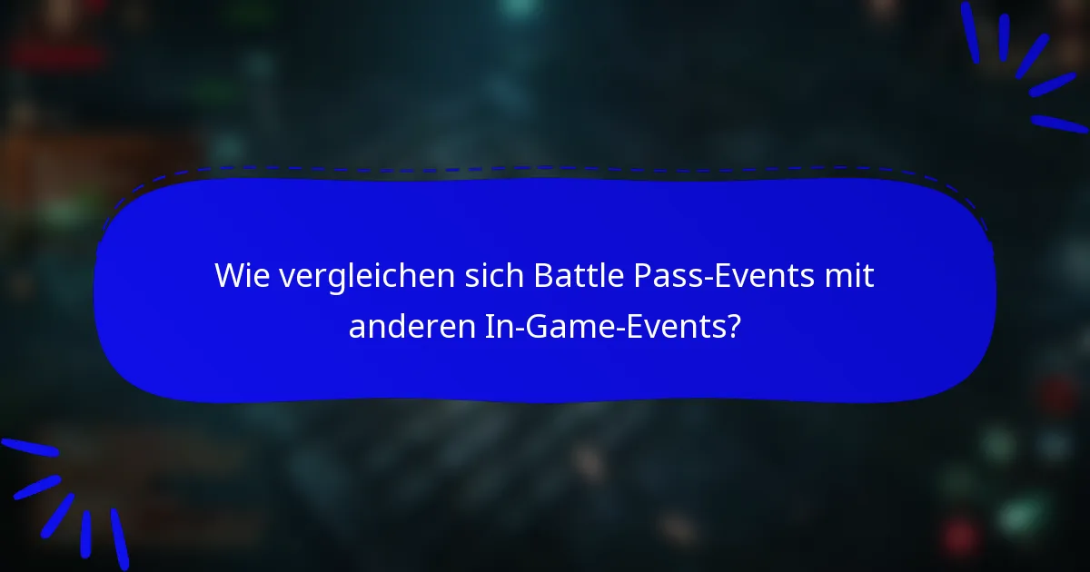 Wie vergleichen sich Battle Pass-Events mit anderen In-Game-Events?
