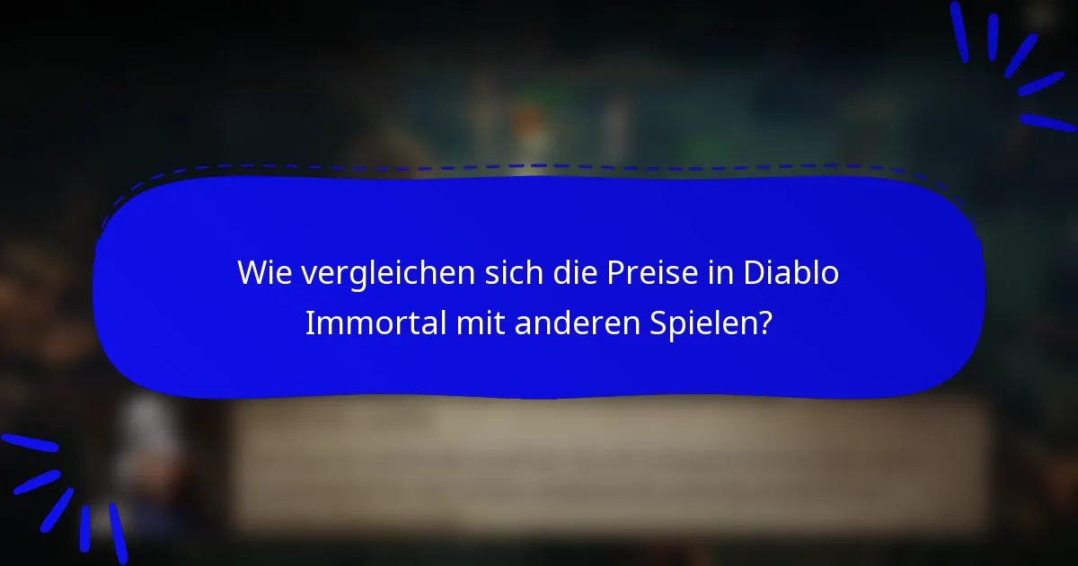 Wie vergleichen sich die Preise in Diablo Immortal mit anderen Spielen?