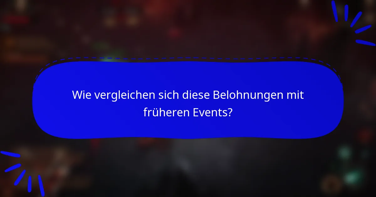 Wie vergleichen sich diese Belohnungen mit früheren Events?