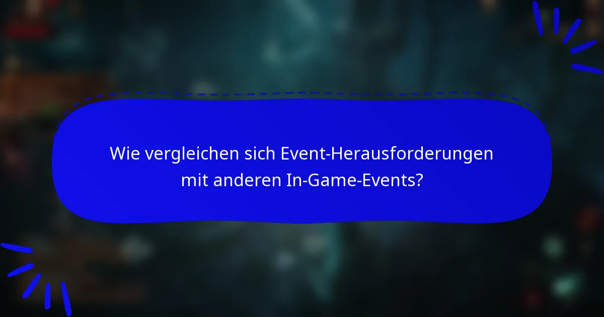 Wie vergleichen sich Event-Herausforderungen mit anderen In-Game-Events?