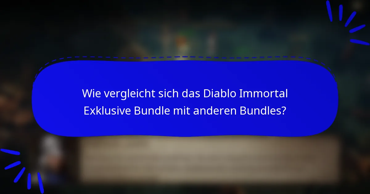 Wie vergleicht sich das Diablo Immortal Exklusive Bundle mit anderen Bundles?