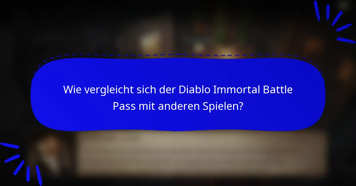 Wie vergleicht sich der Diablo Immortal Battle Pass mit anderen Spielen?