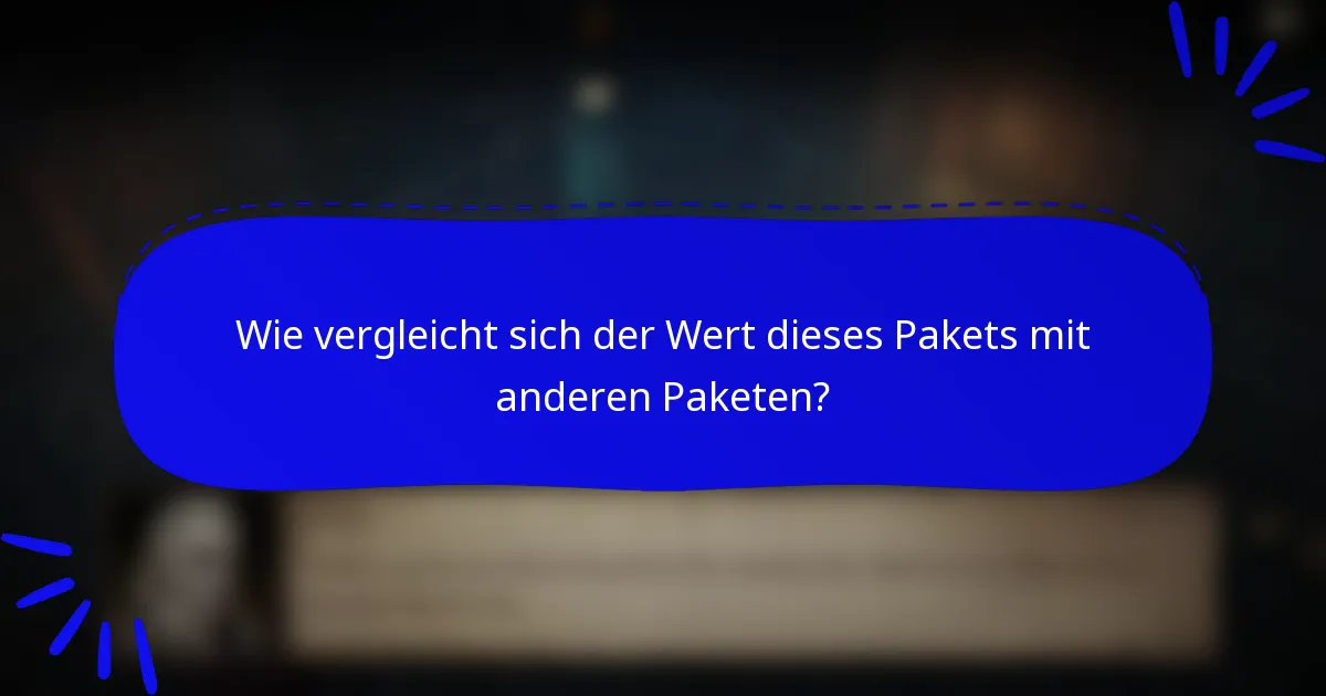 Wie vergleicht sich der Wert dieses Pakets mit anderen Paketen?